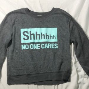 Grey long sleeve shirt saying “ shh no one cares” fuzzy material size small